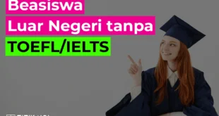 5 Beasiswa Penuh Luar Negeri Tanpa TOEFL/IELTS